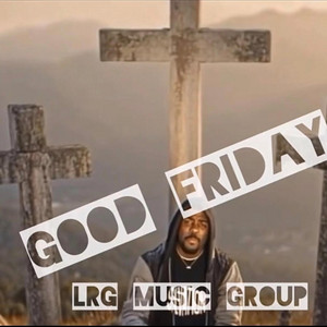 Good Friday by LRG Music Group