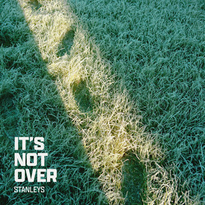 It's Not Over by Stanleys