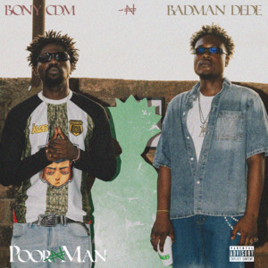 Poor Man by BADMAN DEDE, Bony CDM