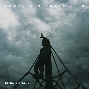 Cloud Catcher by Smoke & Mirrors Trio
