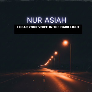 I hear your voice inside the light by NUR ASIAH