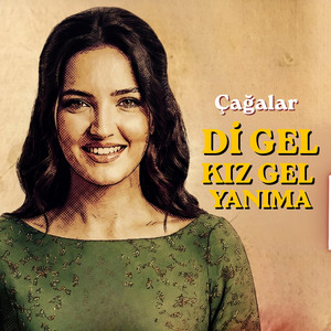 Dİ GEL KIZ GEL YANIMA by Çağalar