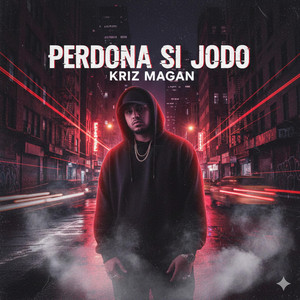 PERDONA SI JODO by KRIZ MAGAN