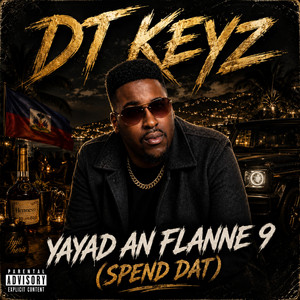 Yayad an flanne 9 - Spend Dat by DT Keyz