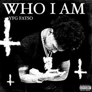 Who I Am by YFG FATSO