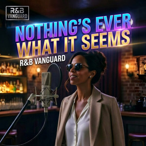Nothing’s ever what it seems by R&B Vanguard
