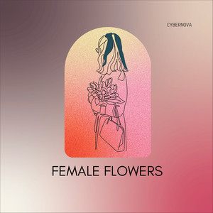 Female Flowers by CYBERNOVA