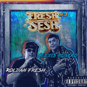 Fresh Sesh #3 by Roldan fresh, Alexis Rostro
