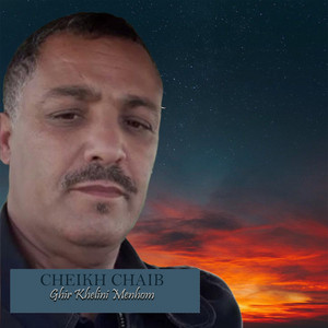Ghir Khalini Menhoum by Cheikh Chayeb