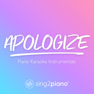 Sing2Piano - Apologize (Shortened) [Originally Performed by OneRepublic] [Piano Karaoke Version]