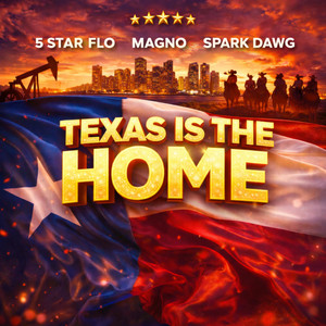 Texas Is the Home by 5 Star Flo, Magno, Spark Dawg