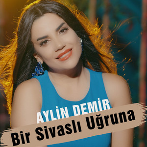 Aylin Demir - Bir Sivaslı Uğruna
