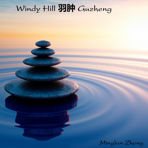 Windy Hill 羽肿 Guzheng by Minglan Zheng