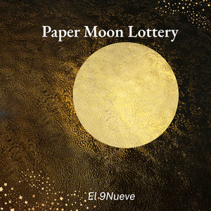 Paper Moon Lottery by El 9Nueve