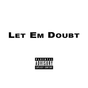 Let Em Doubt by FLXX, ICECOLDBISHOP
