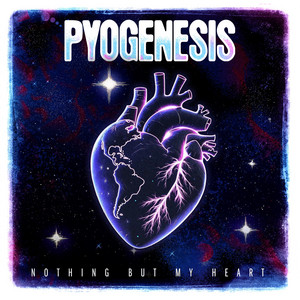 Nothing but My Heart by Pyogenesis
