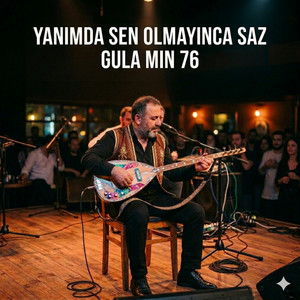 Gula Mın 76 - Yanımda Sen Olmayınca Saz