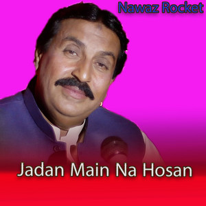 Nawaz Rocket - Jadan main na hosan