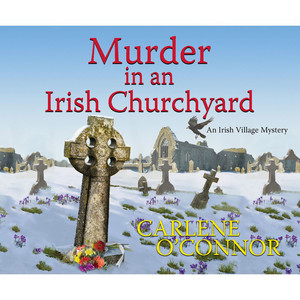 Murder in an Irish Churchyard [An Irish Village Mystery 3 (Unabridged)] Audiobook