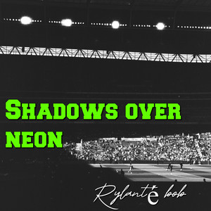 Shadows over Neon by Rylanté bob
