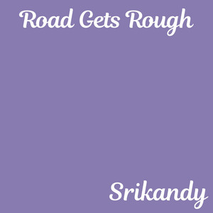 Road Gets Rough by Srikandy