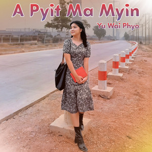 Yu Wai Phyo - A Pyit Ma Myin