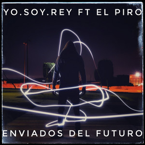 Enviados del Futuro by Yo.Soy.Rey, El Piro