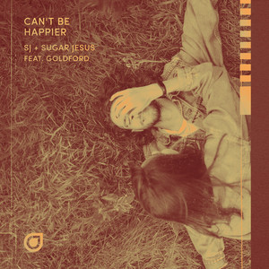 Can't Be Happier by SJ, Sugar Jesus, GoldFord
