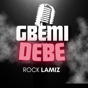 Gbemi Debe by Rock Lamiz