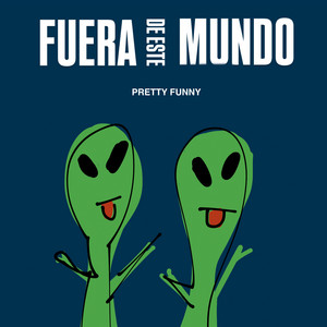 Pretty Funny by Fuera De Este Mundo