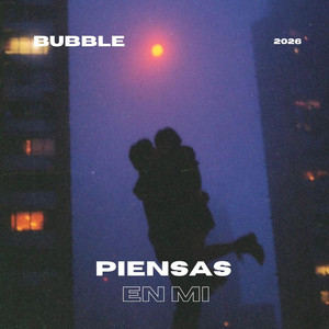 Piensas en Mi by BUBBLE