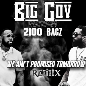 We Ain’t Promised Tomorrow (Remix) [feat. 2100 Bagz]
