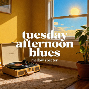 MELLOW SPECTER - tuesday afternoon blues by Mellow Specter