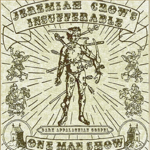 Jeremiah Crow's Insufferable One Man Show