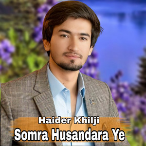 Haider khilji - Somra Husandara Ye