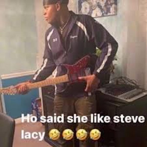 ho said she like steve lacy