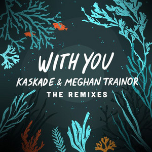 With You - Dexter Remix by Kaskade, Meghan Trainor, Dexter