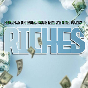Khofi Plus 3 - Riches (feat. Kwesi Thug, LAMI JNR & Mr Pounds)