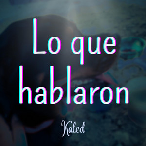 Lo que hablaron by Kaled