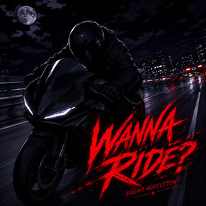 Wanna Ride? by Dream Addiction