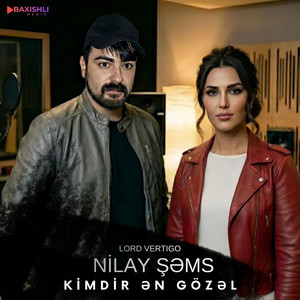 Lord Vertigo & Nilay Şəms - Kimdir Ən Gözəl