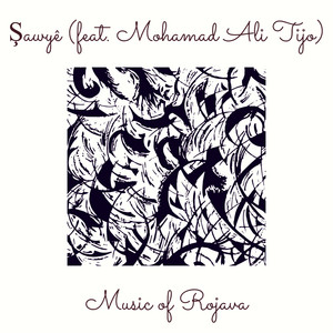 Music of Rojava - Şawyê (feat. Mohamad Ali Tijo)