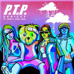 P.T.P by Skrizzy, Squalla, Kiara, Reign