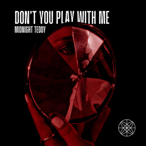 Don't You Play With Me by Midnight Teddy