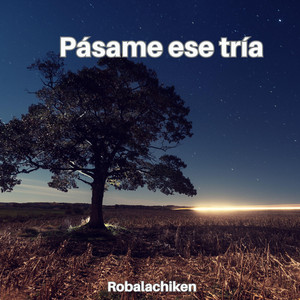 Pásame ese tría by Robalachiken