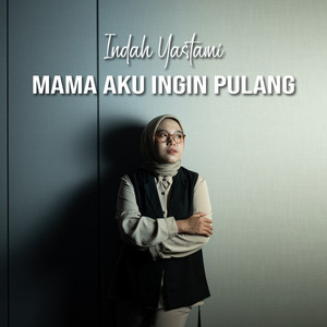 Indah Yastami - Mama Aku Ingin Pulang