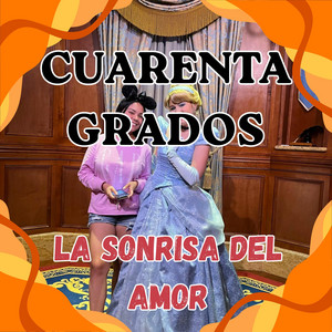 CUARENTA GRADOS by LA SONRISA DEL AMOR