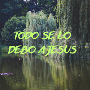 TODO SELO DEBO A JESUS by YOVANNIMUSIC