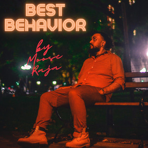 Best Behavior by Moose Raja