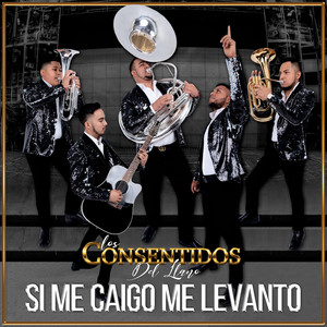 Los Consentidos Del Llano - Si Me Caigo Me Levanto